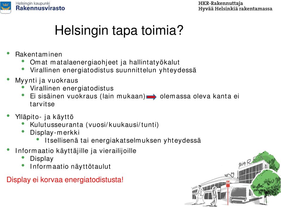 vuokraus Virallinen energiatodistus Ei sisäinen vuokraus (lain mukaan) tarvitse olemassa oleva kanta ei Ylläpito- ja