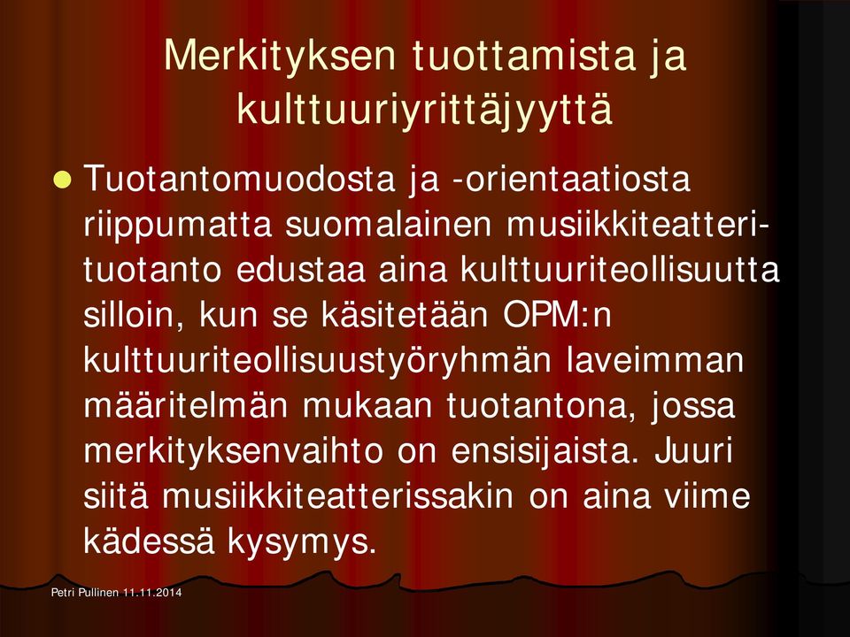 kun se käsitetään OPM:n kulttuuriteollisuustyöryhmän laveimman määritelmän mukaan tuotantona,