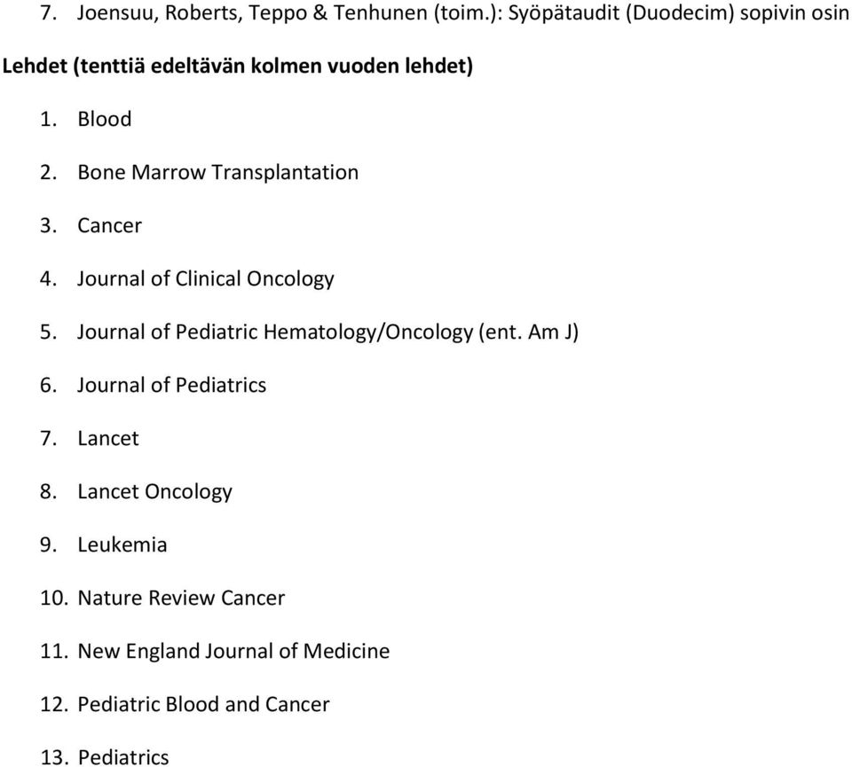 Bone Marrow Transplantation 3. Cancer 4. Journal of Clinical Oncology 5.