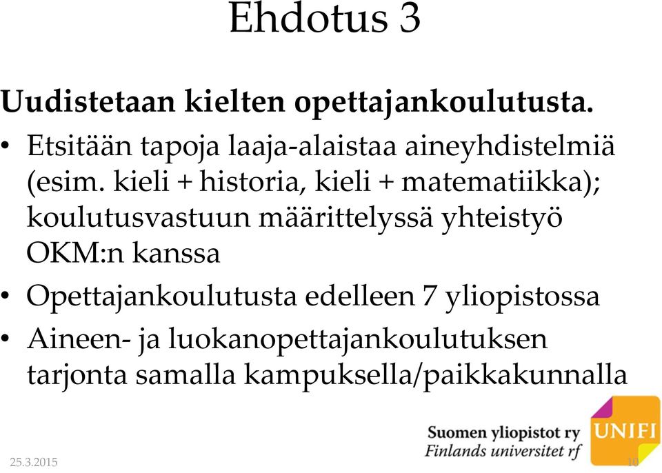 kieli + historia, kieli + matematiikka); koulutusvastuun määrittelyssä yhteistyö