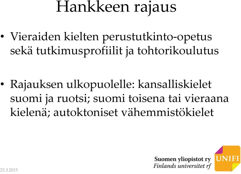 ulkopuolelle: kansalliskielet suomi ja ruotsi; suomi