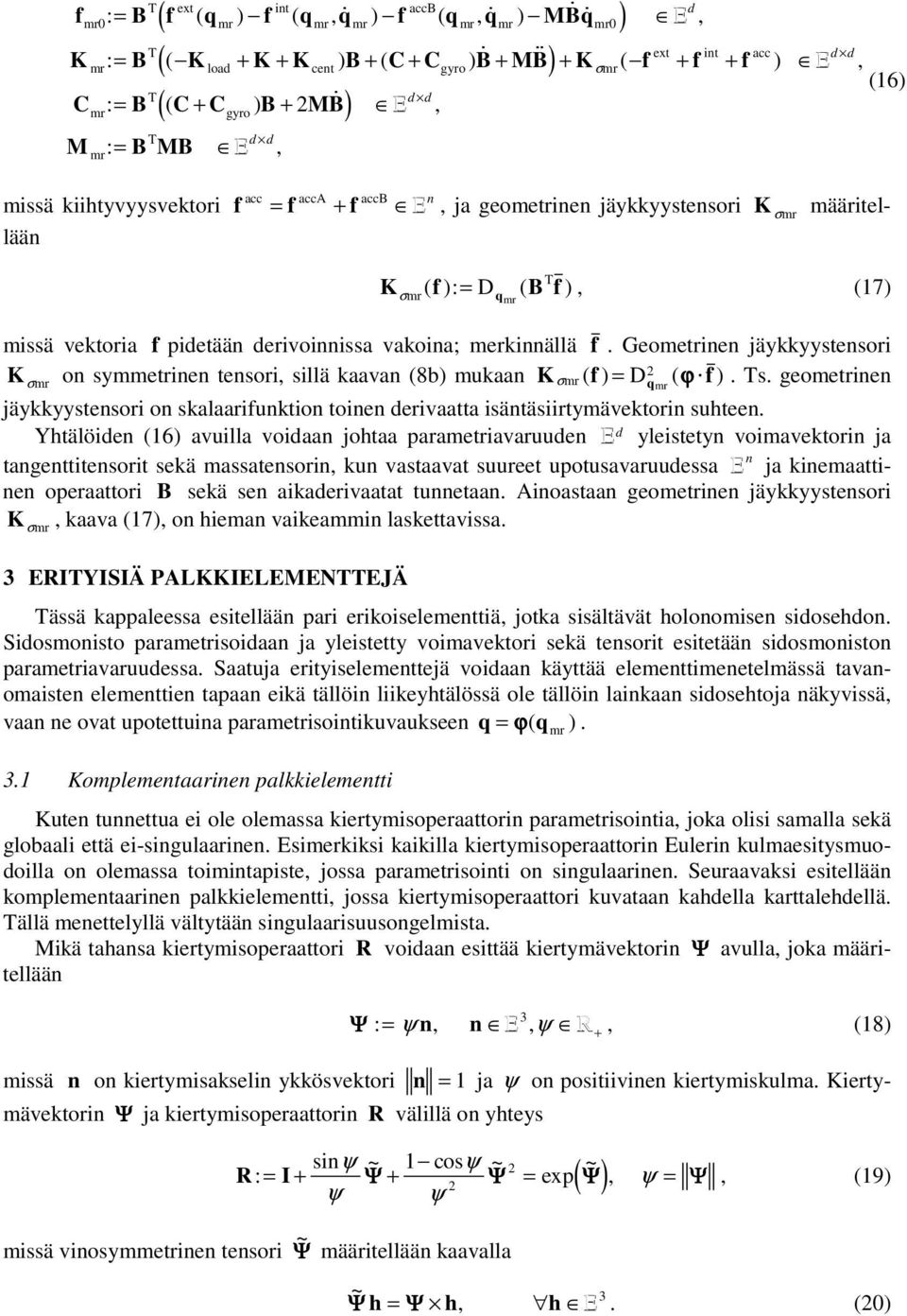 Geoetrnen äykkyytenor K σ on yetrnen tenor llä kaavan (8b) ukaan K σ ( f ) = D ( ϕ f ).. geoetrnen äykkyytenor on kalaarfunkton tonen ervaatta äntärtyävektorn uhteen.