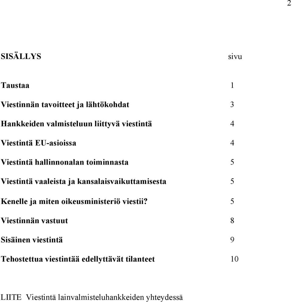 kansalaisvaikuttamisesta 5 Kenelle ja miten oikeusministeriö viestii?