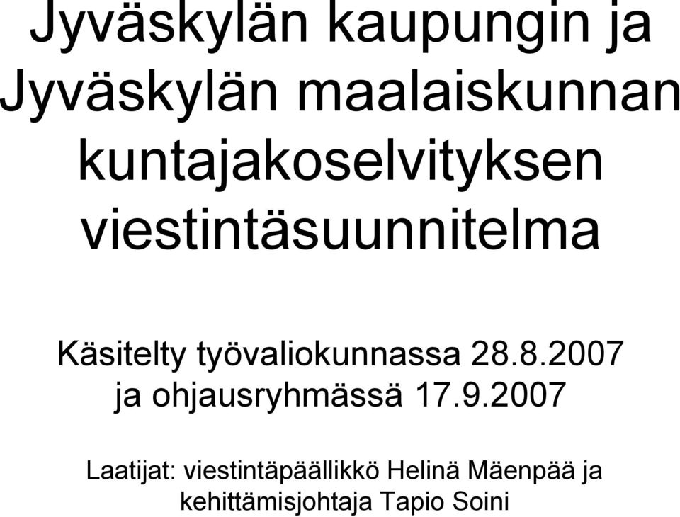 työvaliokunnassa 28.8.2007 ja ohjausryhmässä 17.9.