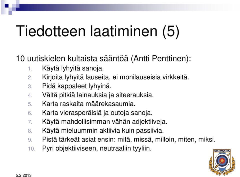 5. Karta raskaita määrekasaumia. 6. Karta vierasperäisiä ja outoja sanoja. 7. Käytä mahdollisimman vähän adjektiiveja. 8.