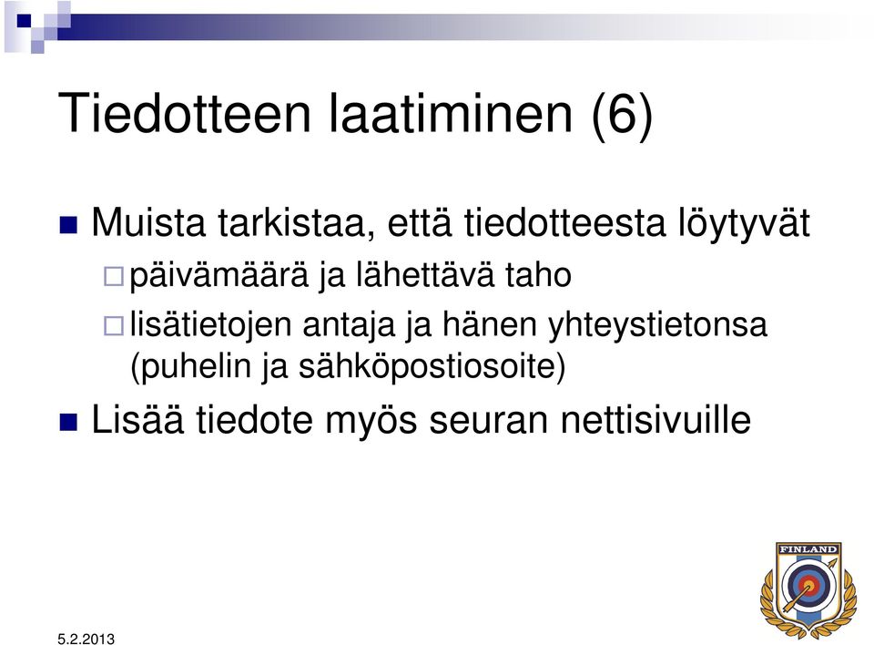 lisätietojen antaja ja hänen yhteystietonsa (puhelin