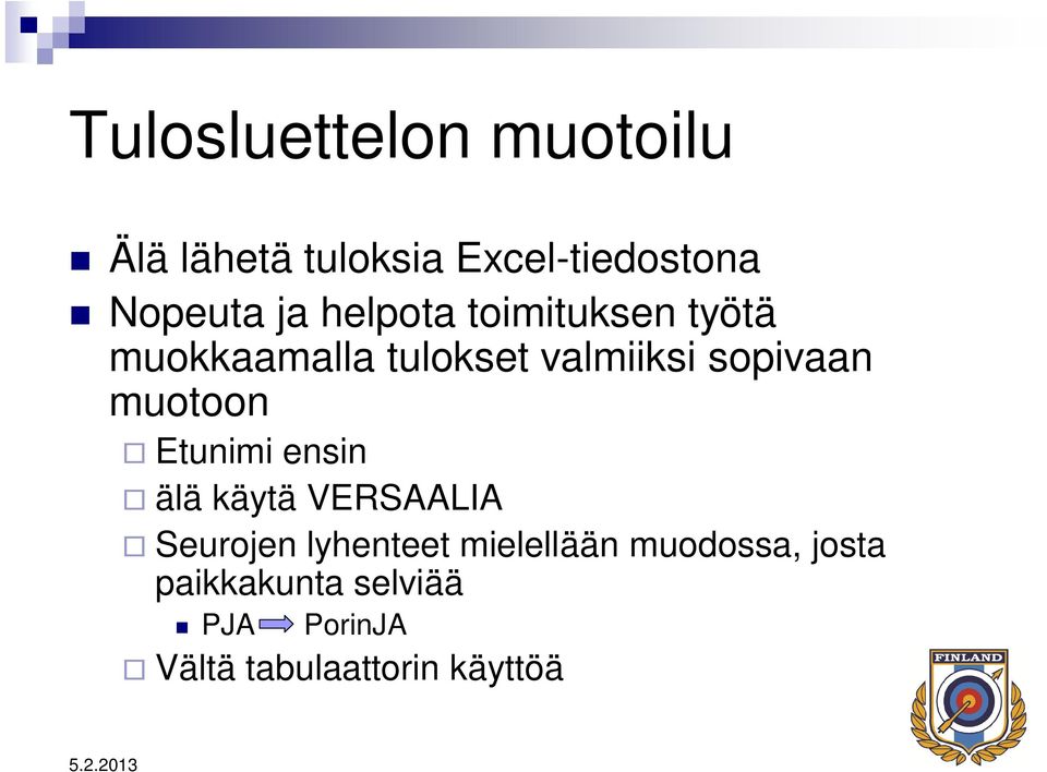 muotoon Etunimi ensin älä käytä VERSAALIA Seurojen lyhenteet mielellään