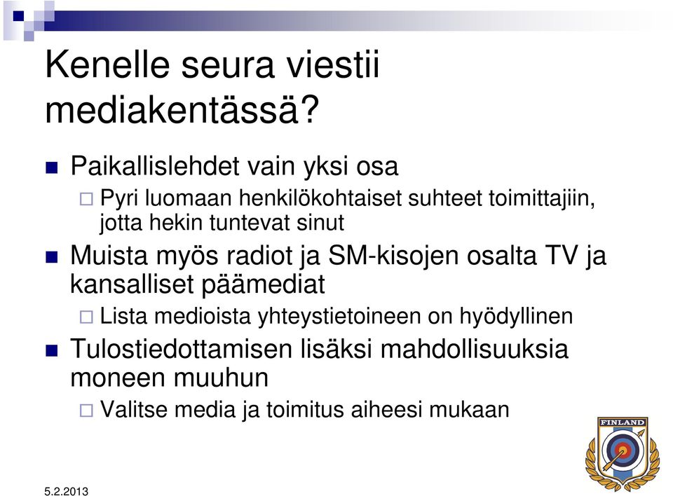 hekin tuntevat sinut Muista myös radiot ja SM-kisojen osalta TV ja kansalliset päämediat