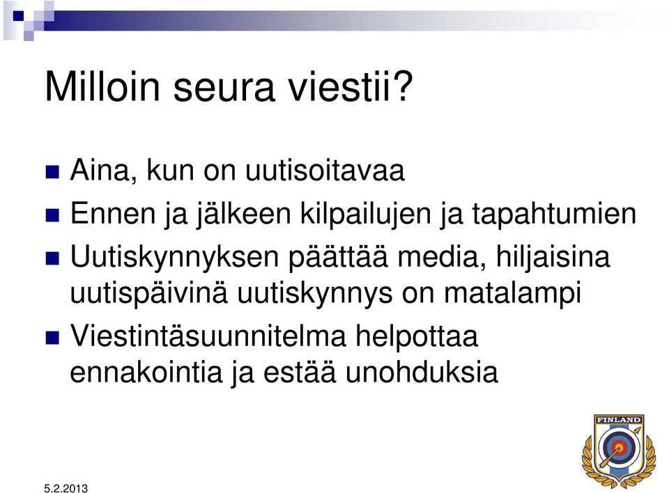 tapahtumien Uutiskynnyksen päättää media, hiljaisina