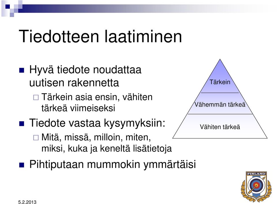 kysymyksiin: Mitä, missä, milloin, miten, miksi, kuka ja keneltä