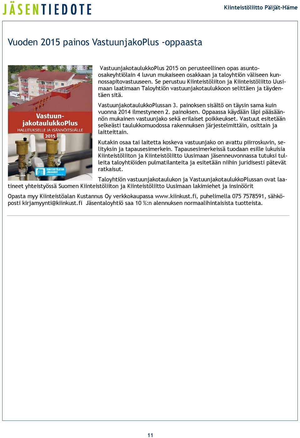 painoksen sisältö on täysin sama kuin vuonna 2014 ilmestyneen 2. painoksen. Oppaassa käydään läpi pääsäännön mukainen vastuunjako sekä erilaiset poikkeukset.