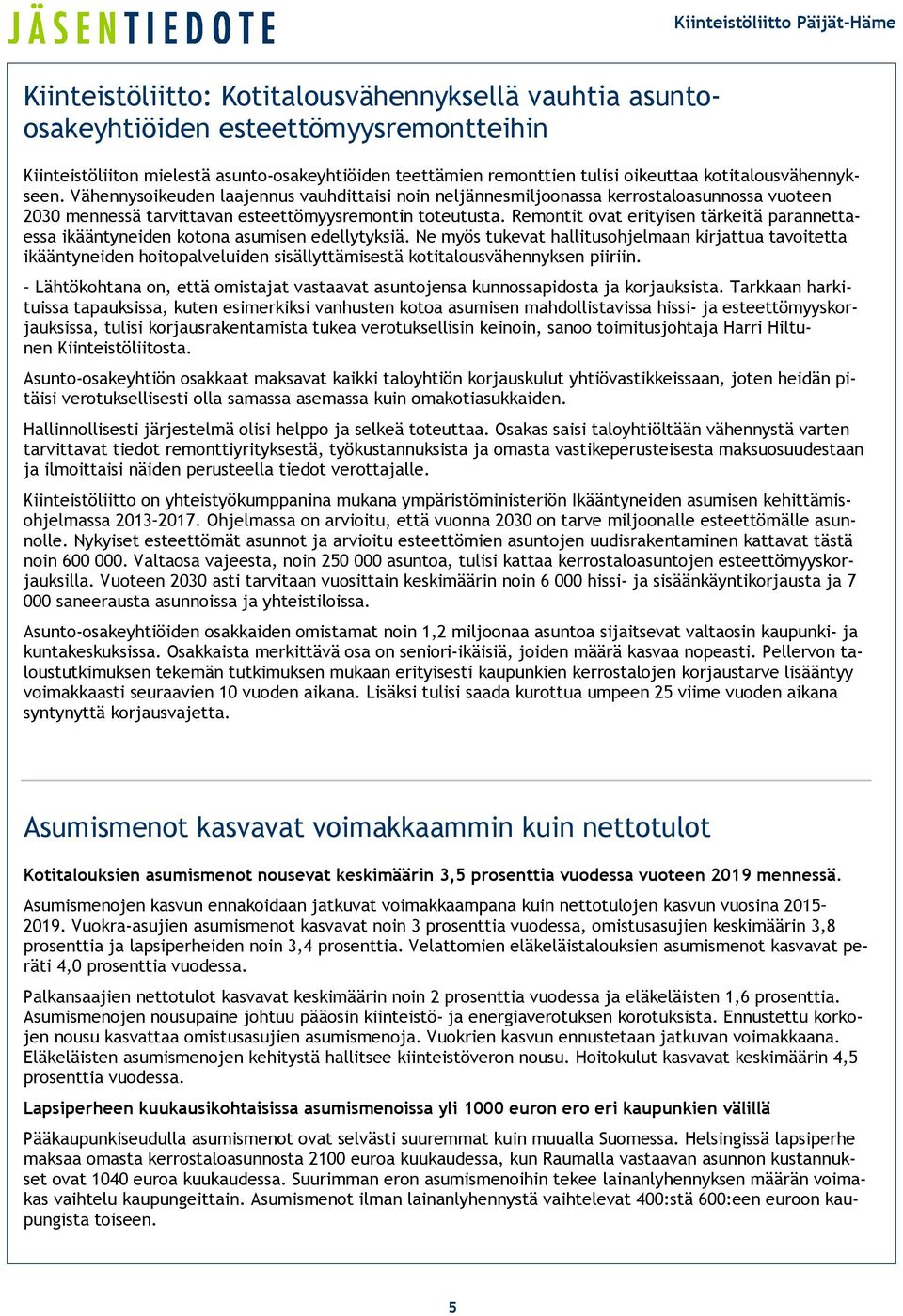 Remontit ovat erityisen tärkeitä parannettaessa ikääntyneiden kotona asumisen edellytyksiä.