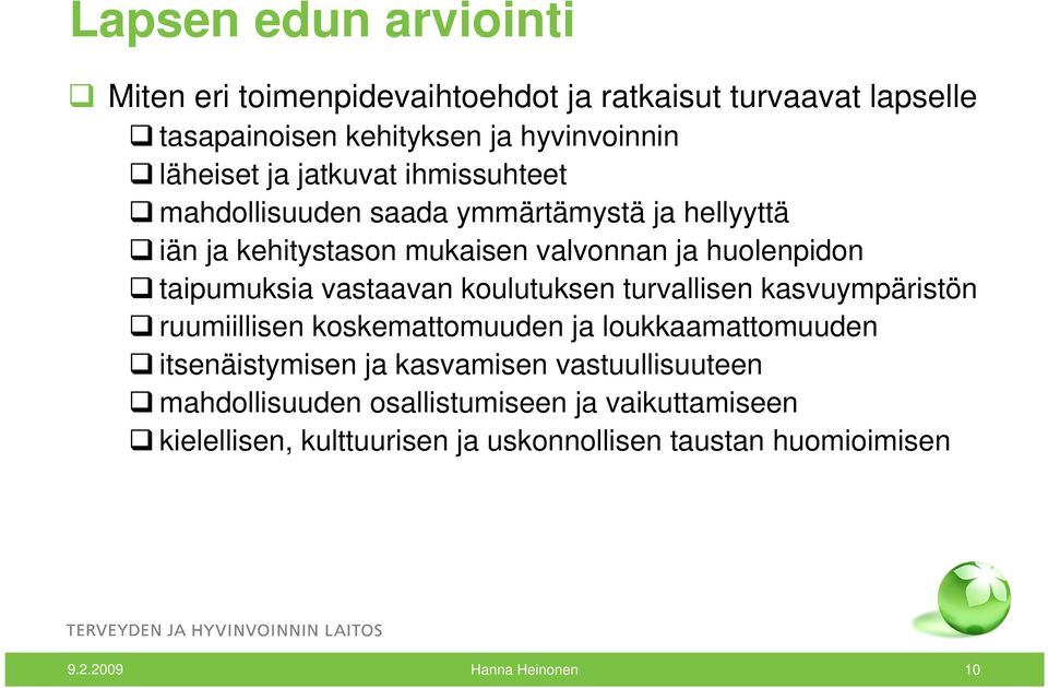 vastaavan koulutuksen turvallisen kasvuympäristön ruumiillisen koskemattomuuden ja loukkaamattomuuden itsenäistymisen ja kasvamisen