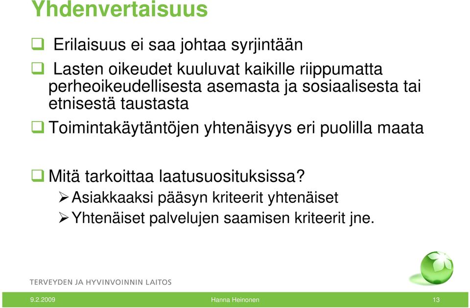 Toimintakäytäntöjen yhtenäisyys eri puolilla maata Mitä tarkoittaa laatusuosituksissa?