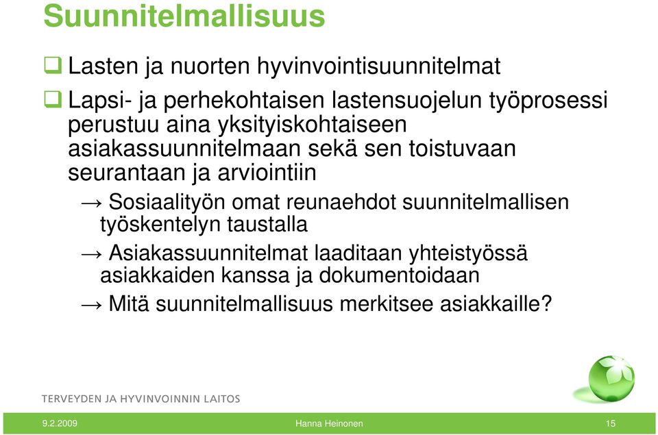 arviointiin Sosiaalityön omat reunaehdot suunnitelmallisen työskentelyn taustalla Asiakassuunnitelmat