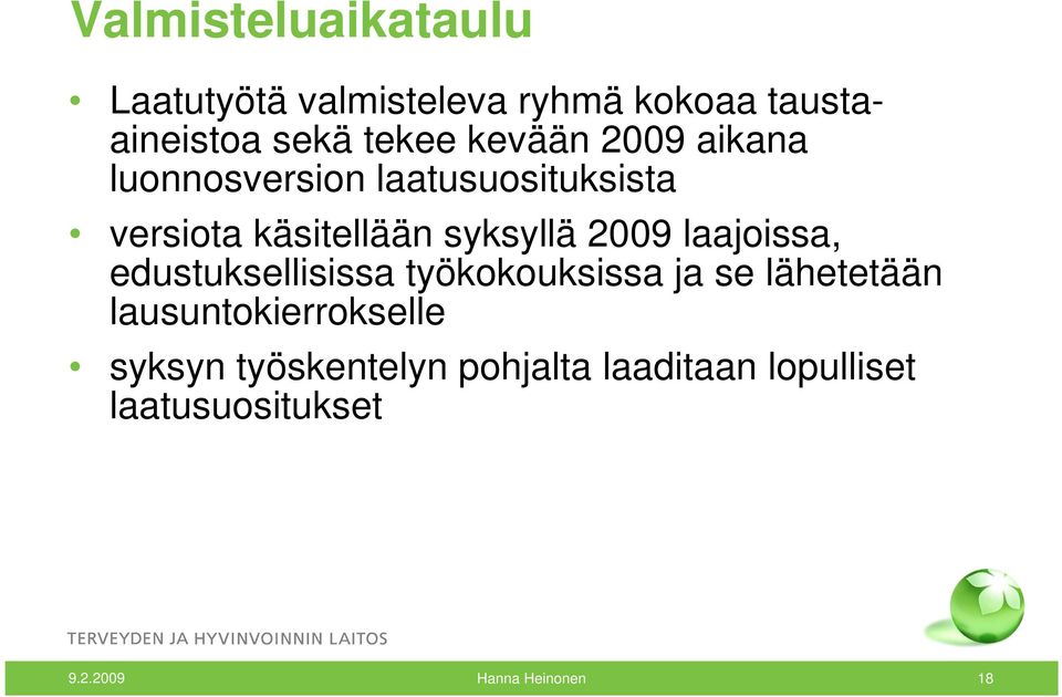 2009 laajoissa, edustuksellisissa työkokouksissa ja se lähetetään lausuntokierrokselle