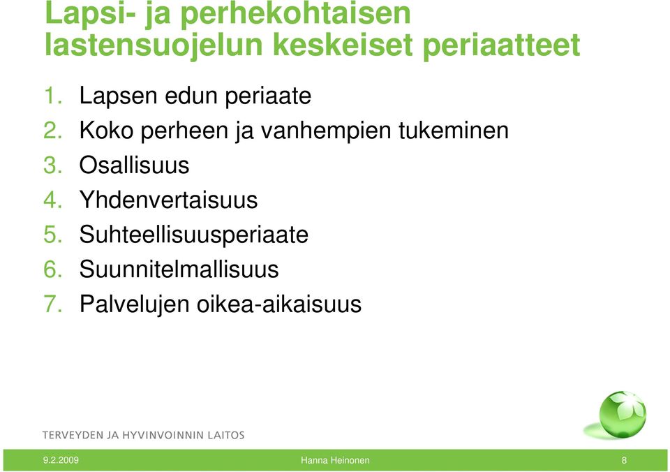 Osallisuus 4. Yhdenvertaisuus 5. Suhteellisuusperiaate 6.