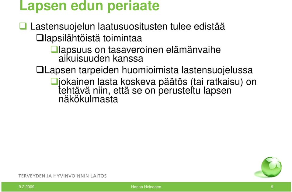 Lapsen tarpeiden huomioimista lastensuojelussa jokainen lasta koskeva päätös