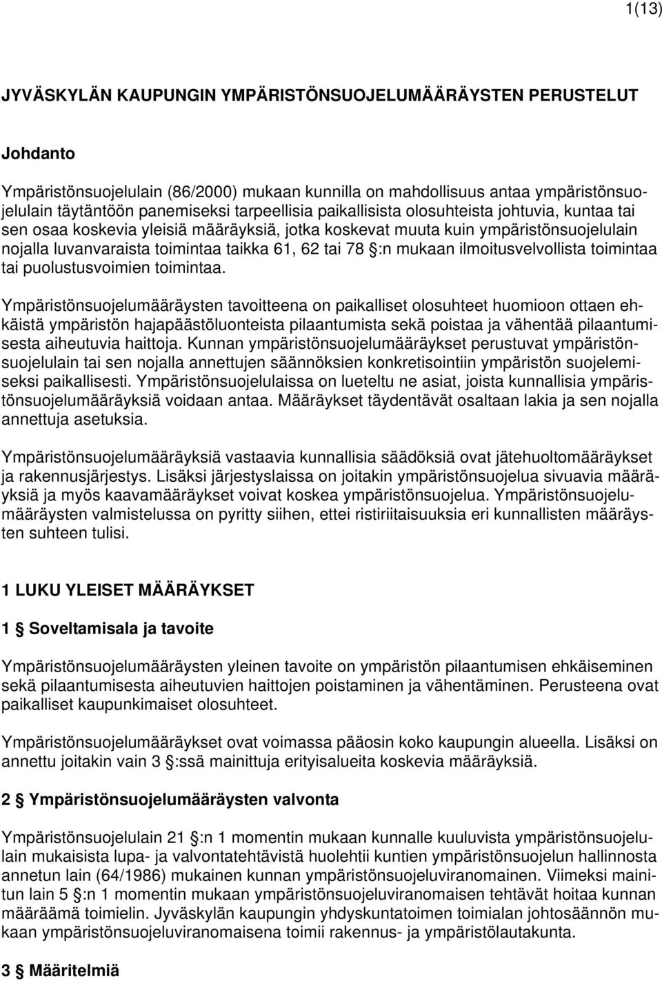 :n mukaan ilmoitusvelvollista toimintaa tai puolustusvoimien toimintaa.