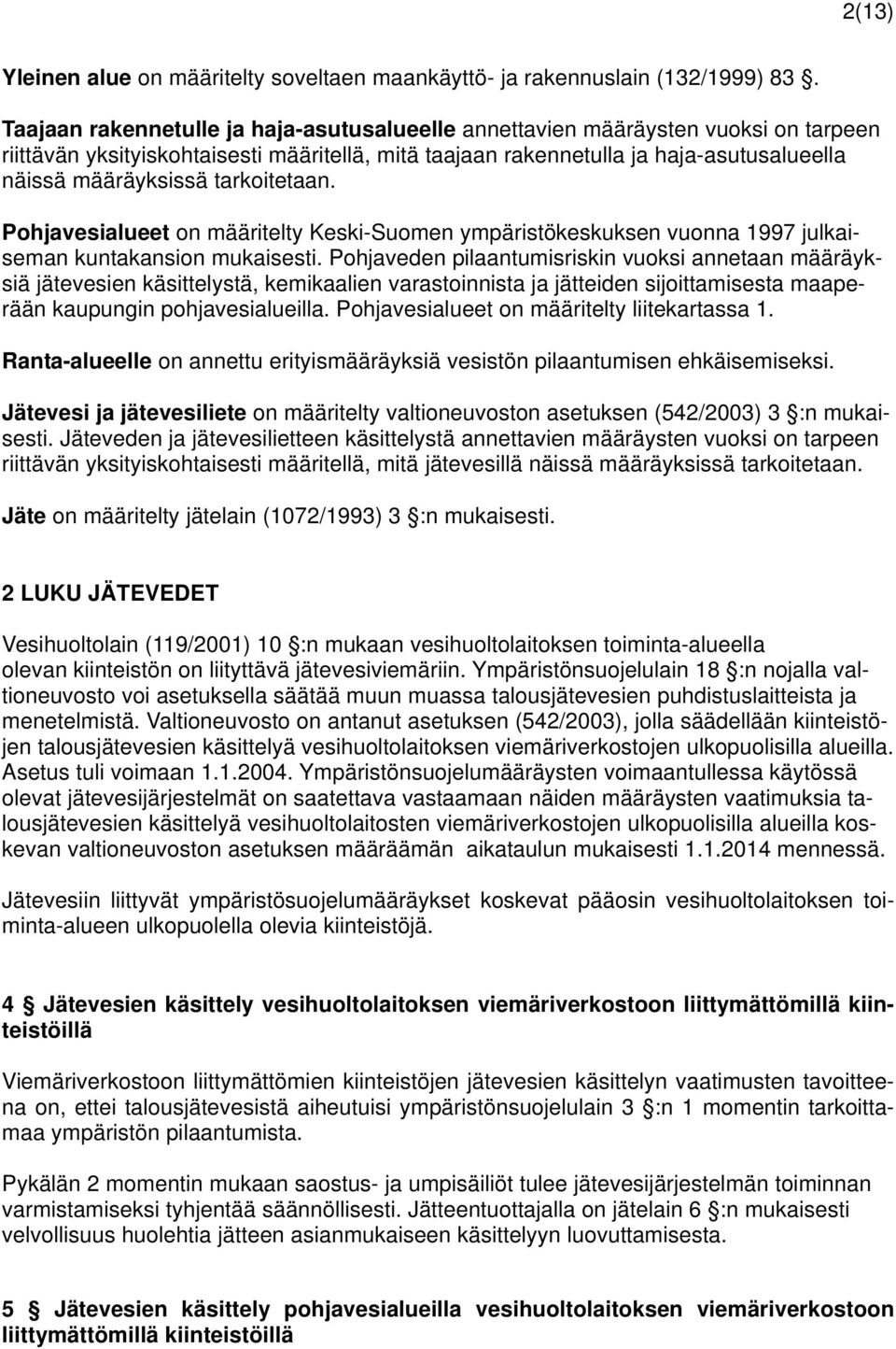 tarkoitetaan. Pohjavesialueet on määritelty Keski-Suomen ympäristökeskuksen vuonna 1997 julkaiseman kuntakansion mukaisesti.