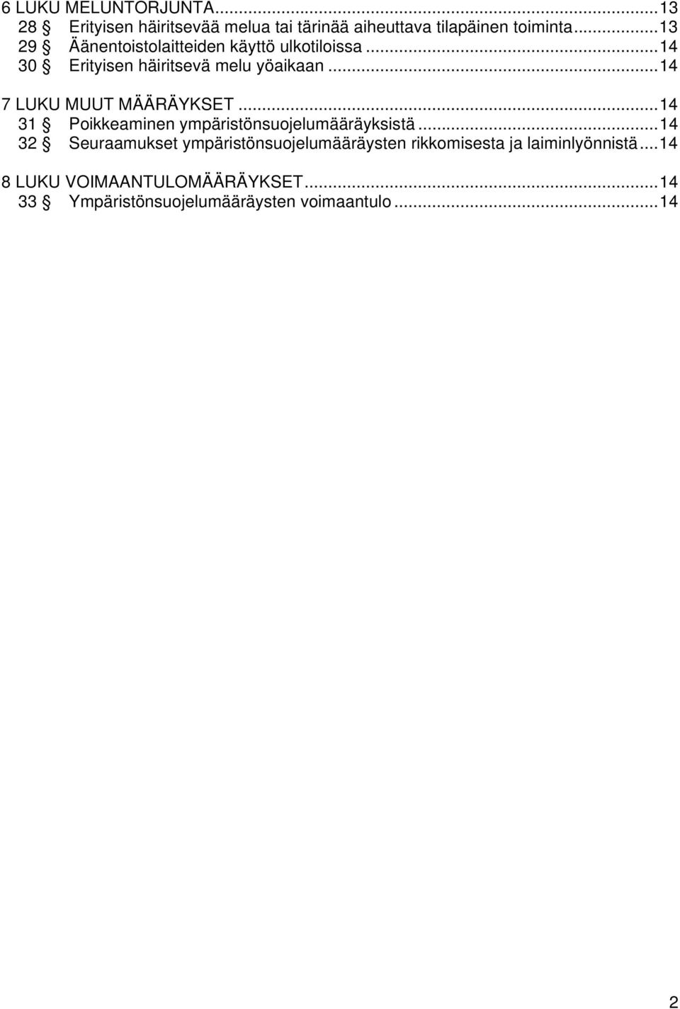 ..14 7 LUKU MUUT MÄÄRÄYKSET...14 31 Poikkeaminen ympäristönsuojelumääräyksistä.