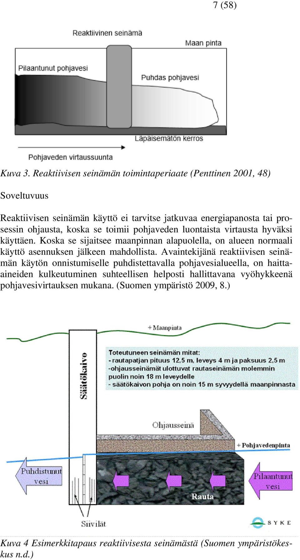 koska se toimii pohjaveden luontaista virtausta hyväksi käyttäen.