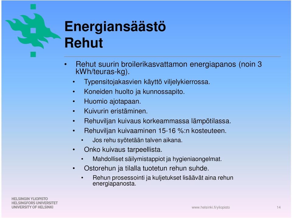 Rehuviljan kuivaaminen 15-16 %:n kosteuteen. Jos rehu syötetään talven aikana. Onko kuivaus tarpeellista.