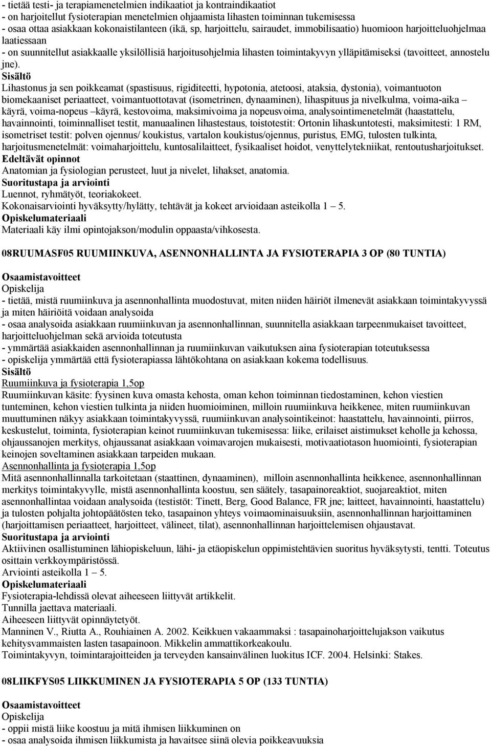 (tavoitteet, annostelu jne).