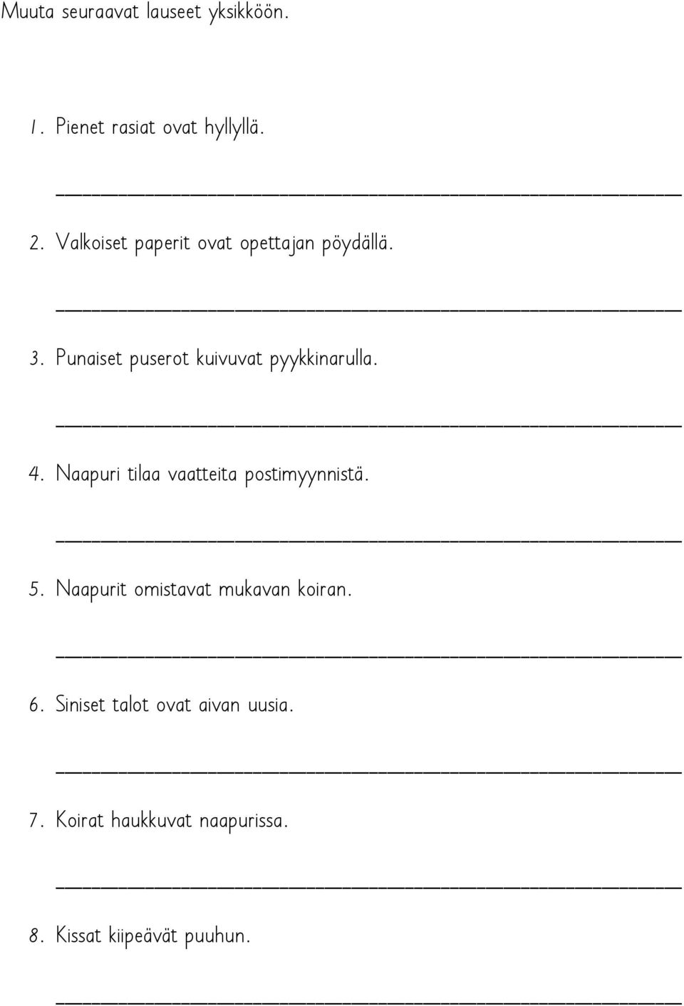 Punaiset puserot kuivuvat pyykkinarulla. 4. Naapuri tilaa vaatteita postimyynnistä.