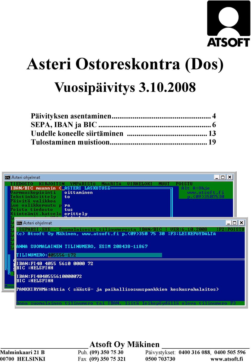 .. 13 Tulostaminen muistioon... 19 Atsoft Oy Mäkinen Malminkaari 21 B Puh.