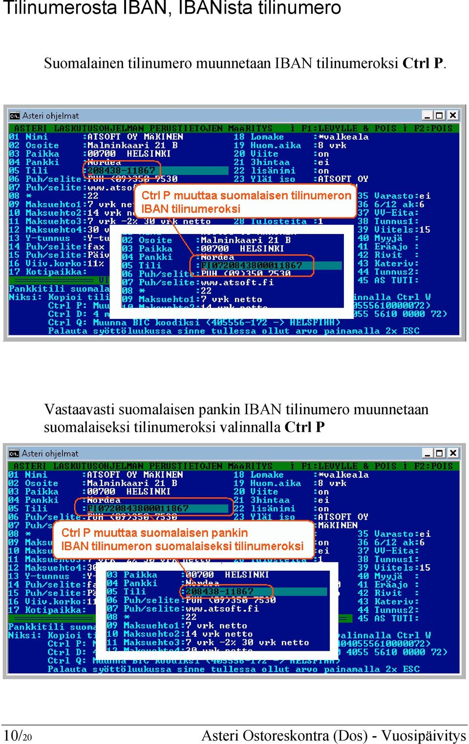 Vastaavasti suomalaisen pankin IBAN tilinumero muunnetaan