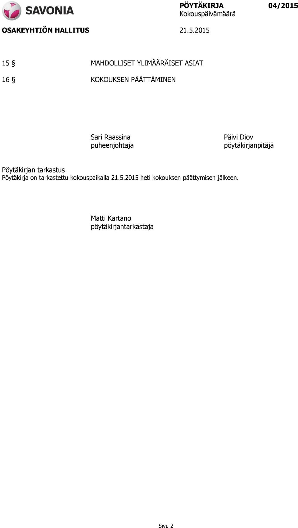 tarkastus Pöytäkirja on tarkastettu kokouspaikalla 21.5.