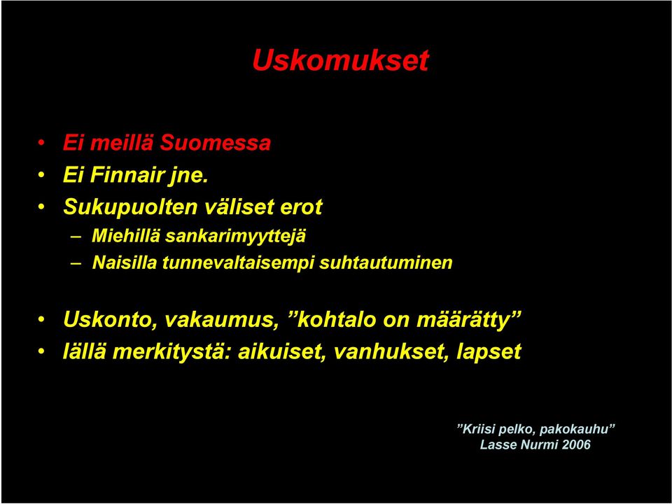 tunnevaltaisempi suhtautuminen Uskonto, vakaumus, kohtalo on