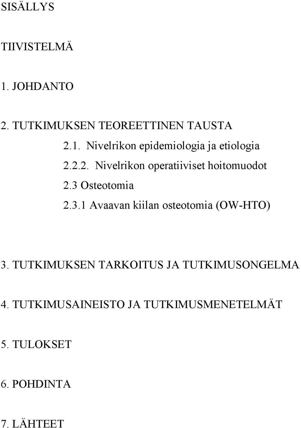 Osteotomia 2.3.1 Avaavan kiilan osteotomia (OW-HTO) 3.