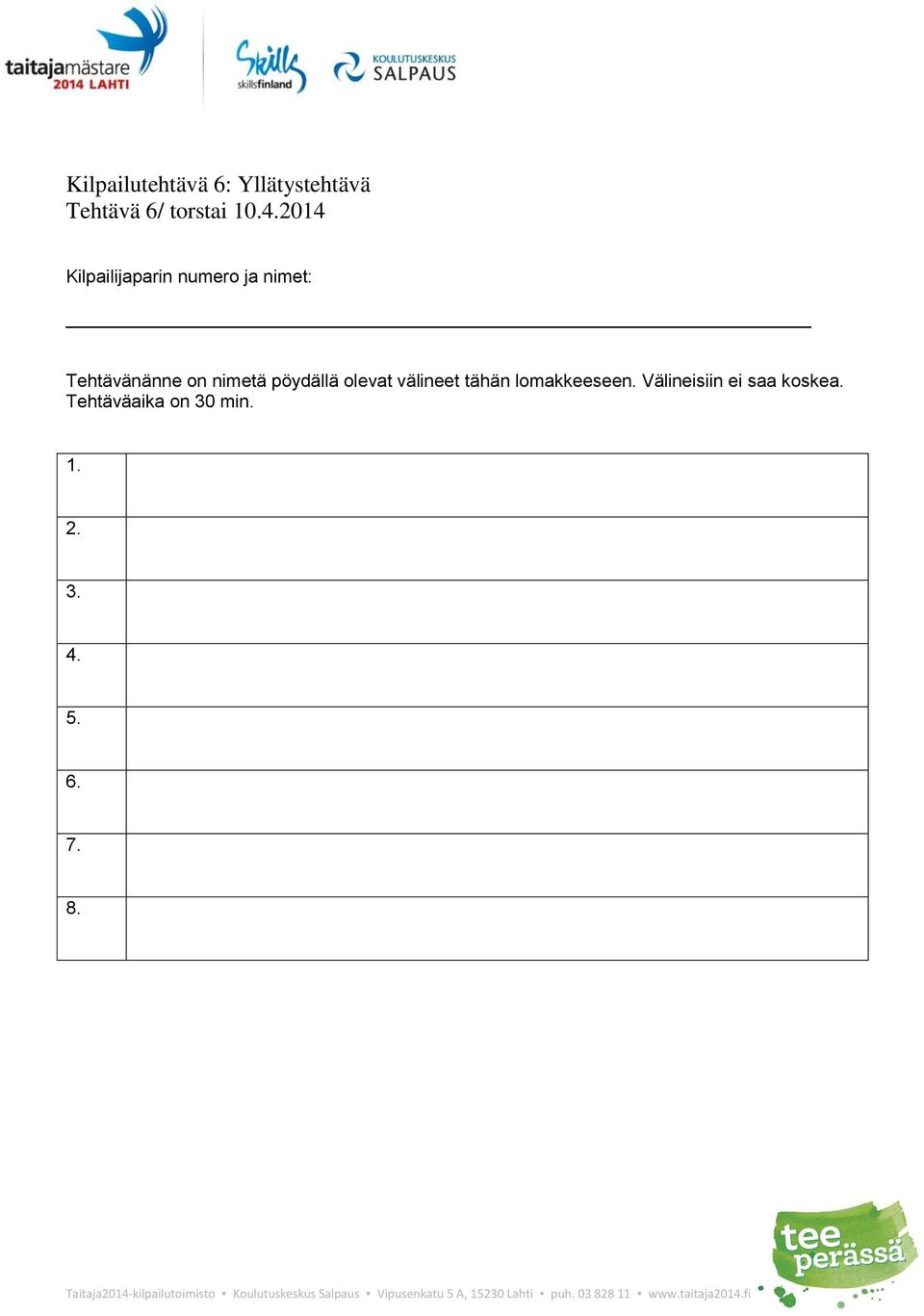 nimetä pöydällä olevat välineet tähän lomakkeeseen.