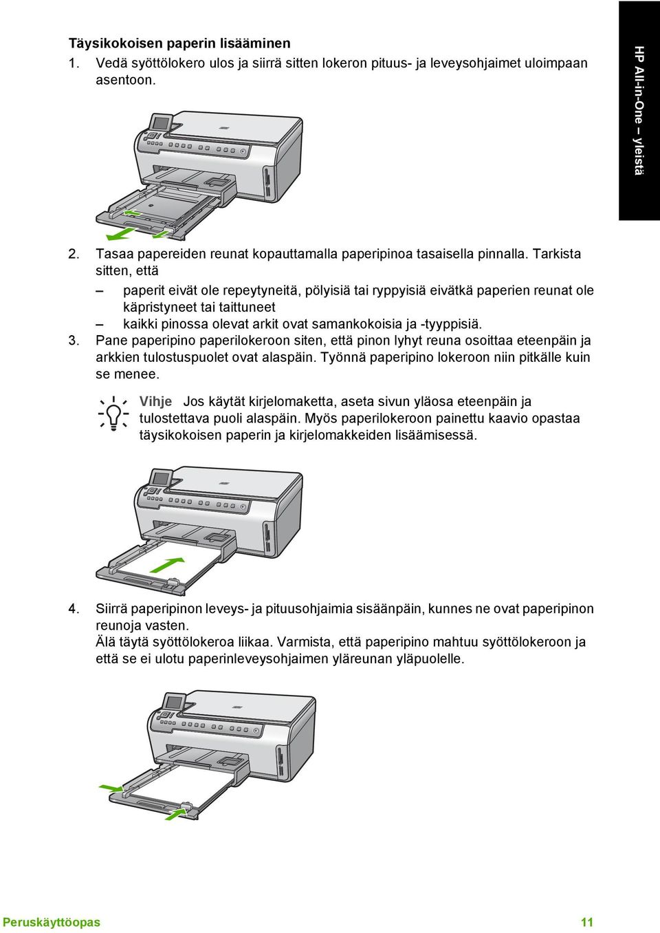 Tarkista sitten, että paperit eivät ole repeytyneitä, pölyisiä tai ryppyisiä eivätkä paperien reunat ole käpristyneet tai taittuneet kaikki pinossa olevat arkit ovat samankokoisia ja -tyyppisiä. 3.