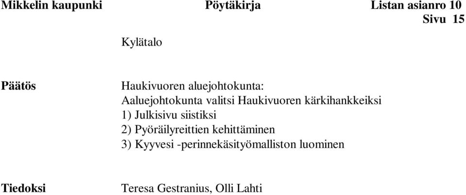 kärkihankkeiksi 1) Julkisivu siistiksi 2) Pyöräilyreittien kehittäminen