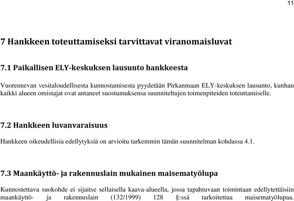 omistajat ovat antaneet suostumuksensa suunniteltujen toimenpiteiden toteuttamiselle. 7.