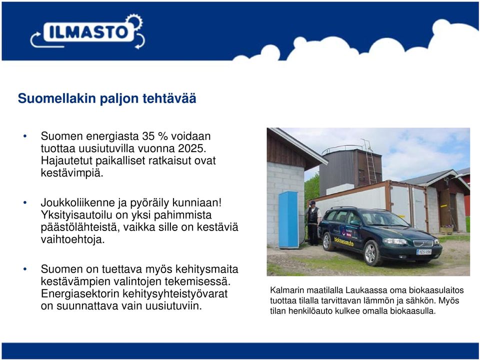 Yksityisautoilu on yksi pahimmista päästölähteistä, vaikka sille on kestäviä vaihtoehtoja.