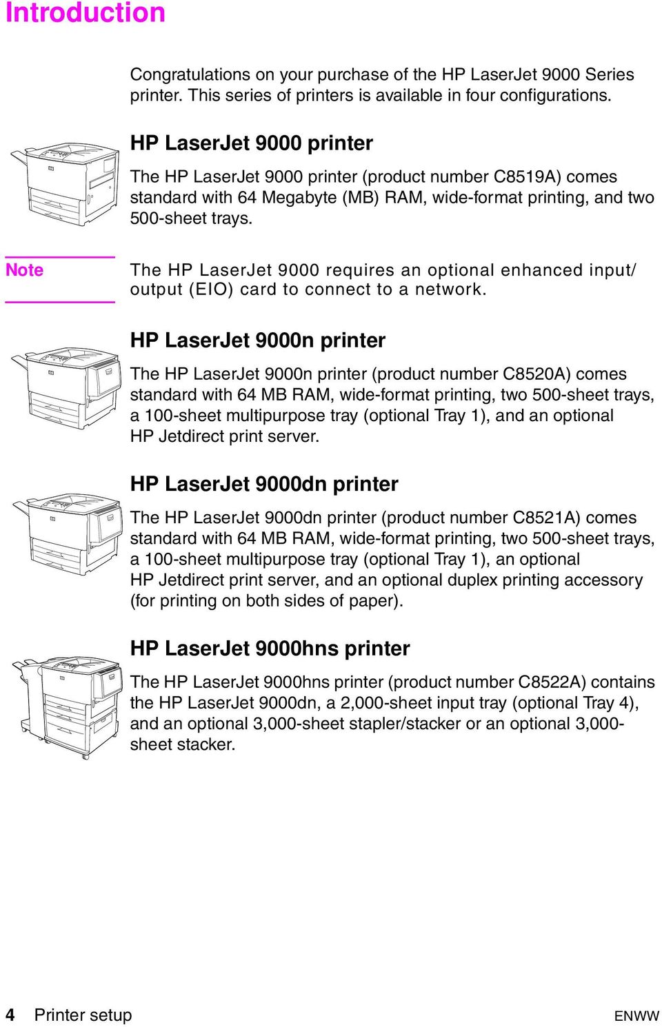 Note The HP LaserJet 9000 requires an optional enhanced input/ output (EIO) card to connect to a network.