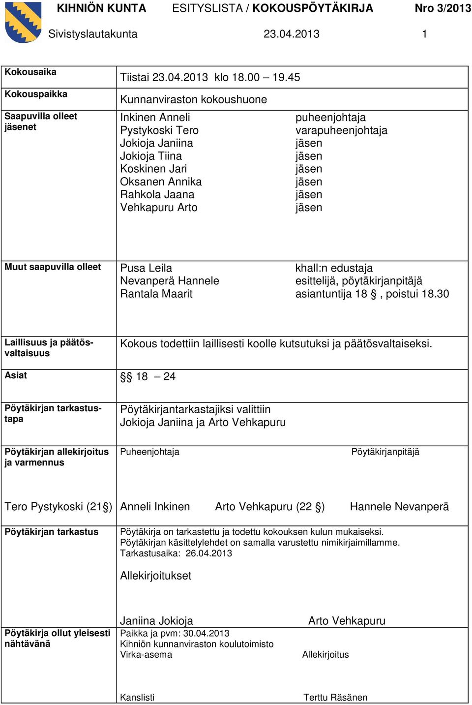 olleet Pusa Leila Nevanperä Hannele Rantala Maarit khall:n edustaja esittelijä, pöytäkirjanpitäjä asiantuntija 18, poistui 18.