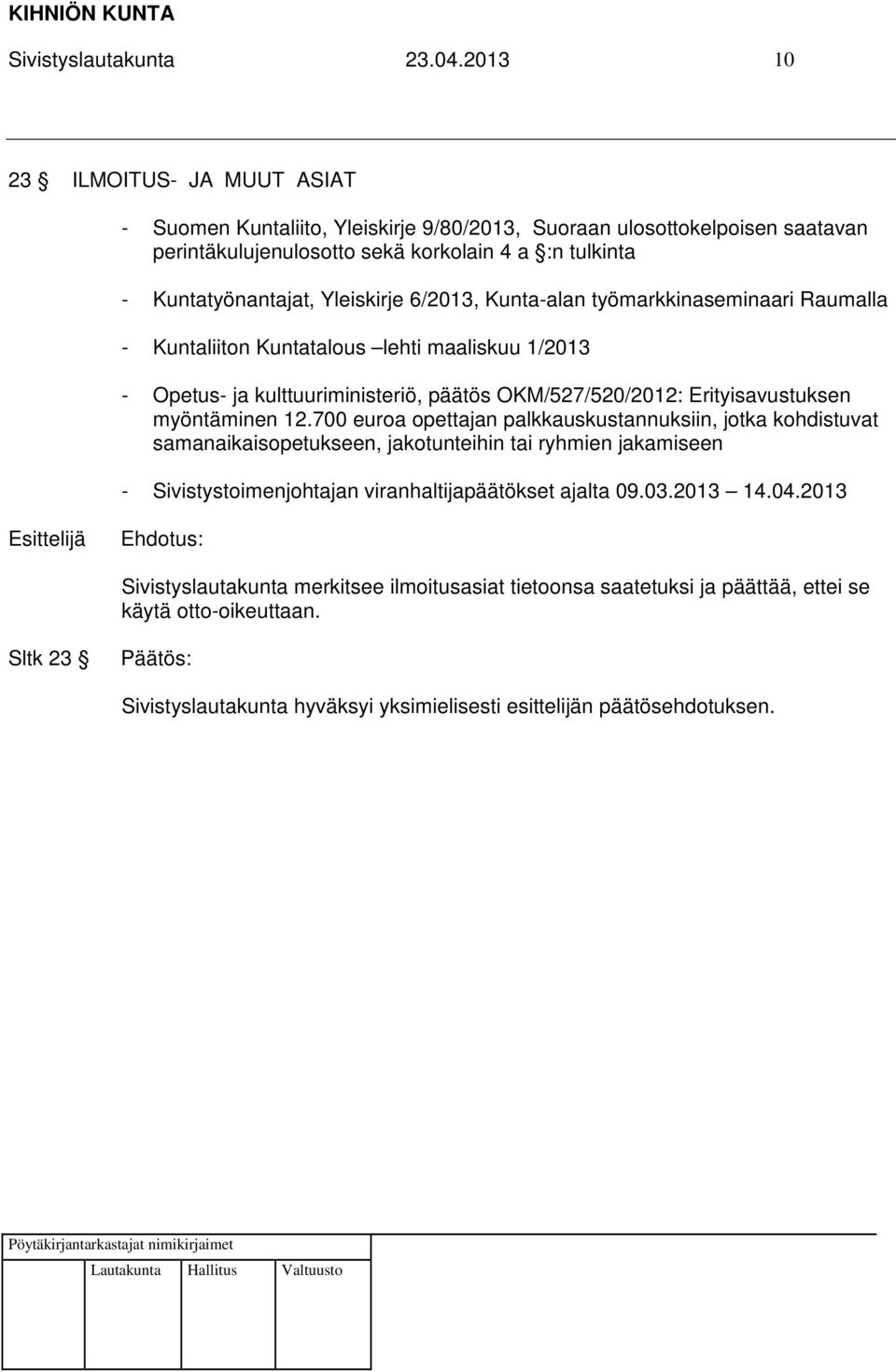 Kuntatyönantajat, Yleiskirje 6/2013, Kunta-alan työmarkkinaseminaari Raumalla - Kuntaliiton Kuntatalous lehti maaliskuu 1/2013 - Opetus- ja kulttuuriministeriö, päätös