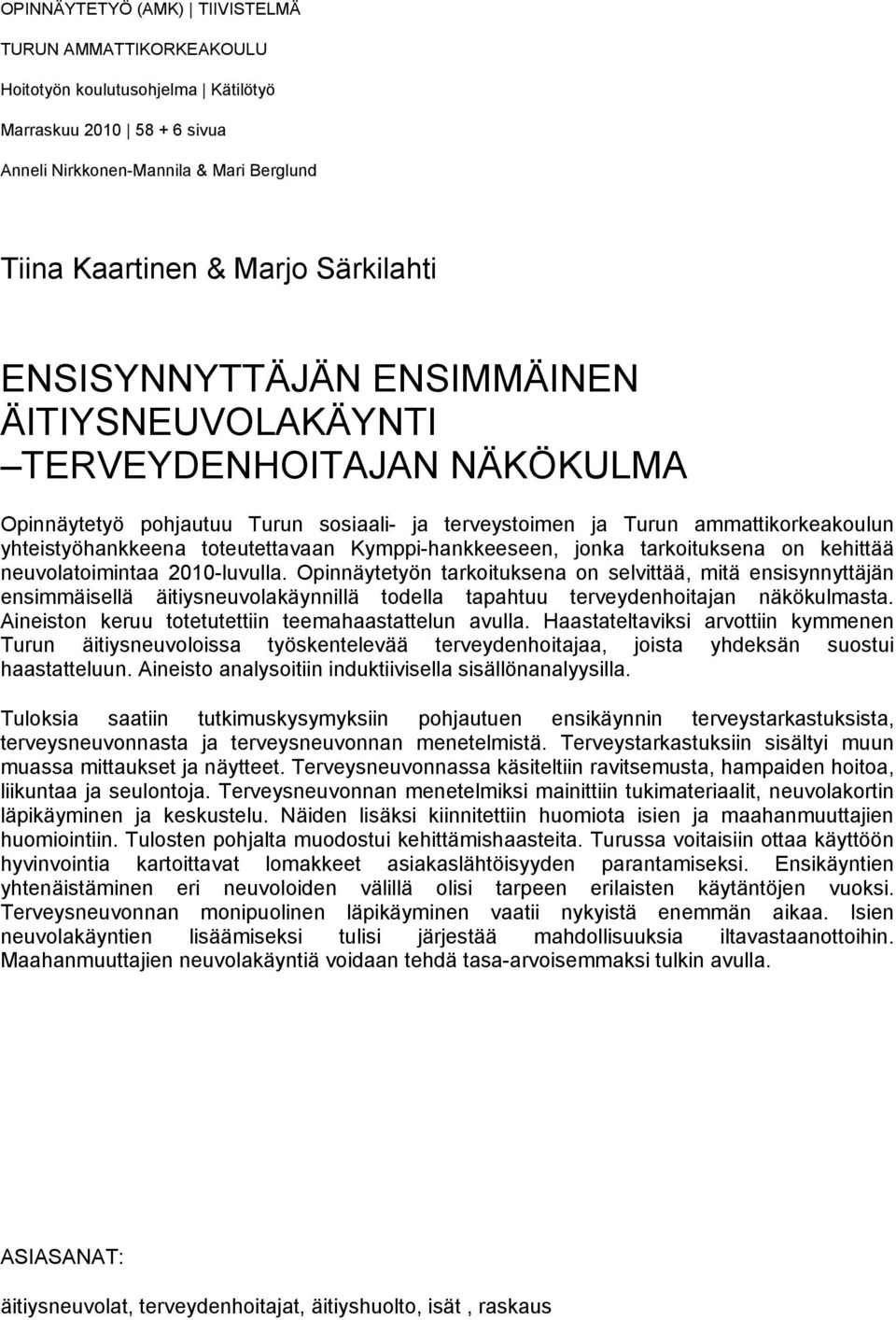 Kymppi-hankkeeseen, jonka tarkoituksena on kehittää neuvolatoimintaa 2010-luvulla.