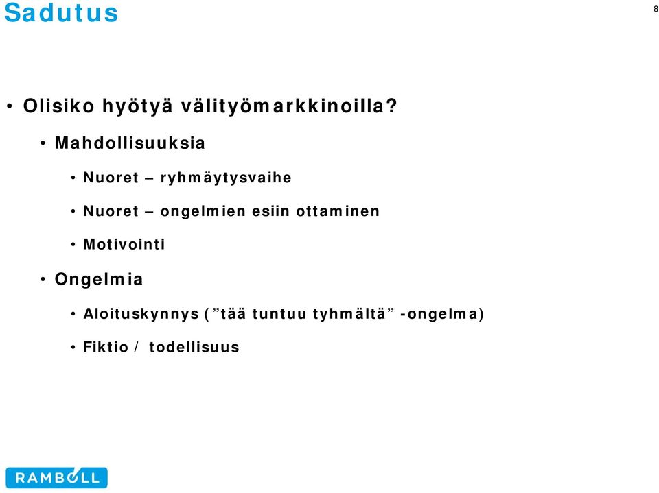 ongelmien esiin ottaminen Motivointi Ongelmia