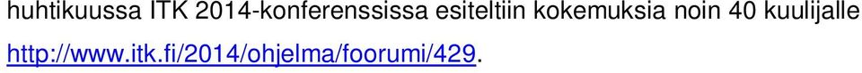 esiteltiin kokemuksia noin 40