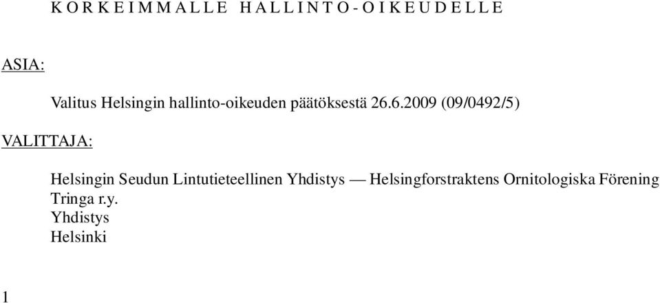 26.6.2009 (09/0492/5) Helsingin Seudun Lintutieteellinen Yhdistys