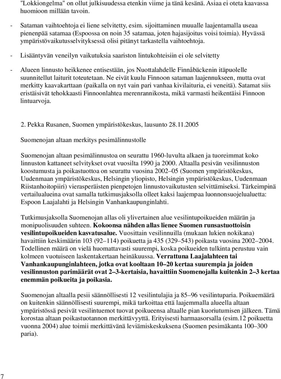 Hyvässä ympäristövaikutusselvityksessä olisi pitänyt tarkastella vaihtoehtoja.