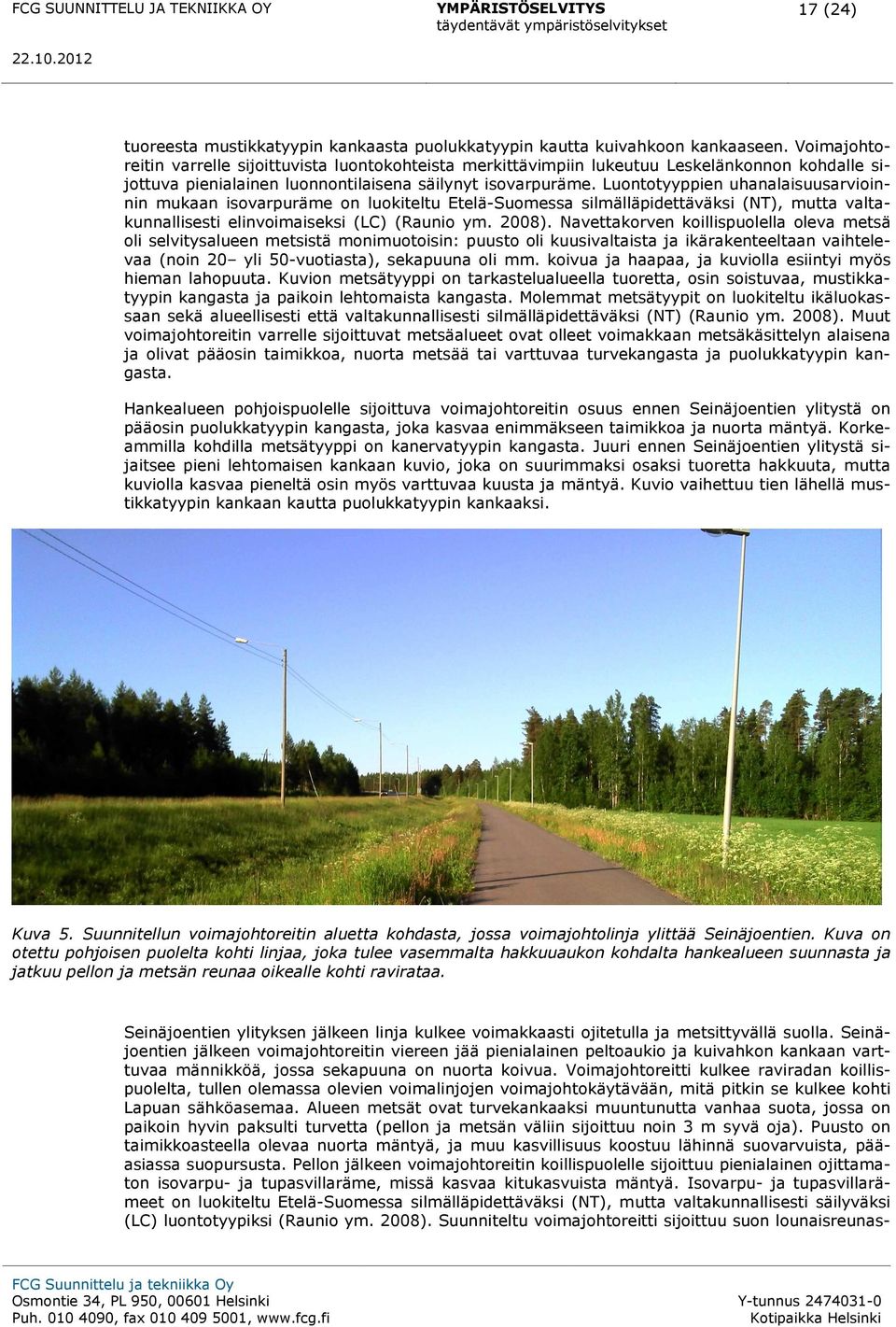 Luontotyyppien uhanalaisuusarvioinnin mukaan isovarpuräme on luokiteltu Etelä-Suomessa silmälläpidettäväksi (NT), mutta valtakunnallisesti elinvoimaiseksi (LC) (Raunio ym. 2008).