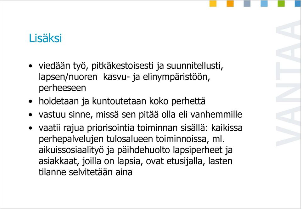 vaatii rajua priorisointia toiminnan sisällä: kaikissa perhepalvelujen tulosalueen toiminnoissa, ml.