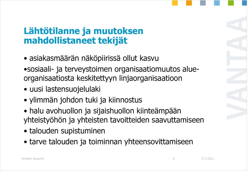 ylimmän johdon tuki ja kiinnostus halu avohuollon ja sijaishuollon kiinteämpään yhteistyöhön ja yhteisten